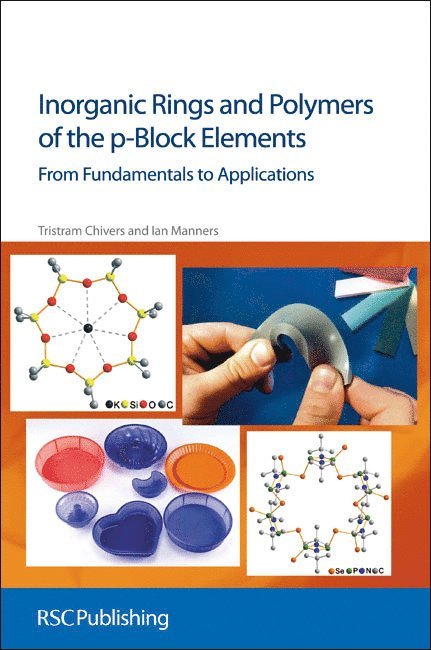 Tristram Chivers, Ian Manners, Canada) Chivers, Tristram (University of Calgary, UK) Manners, Ian (University of Bristol - Inorganic Rings and Polymers of the p-Block Elements, Inbunden