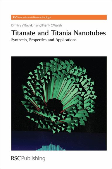 Dmitry V Bavykin, Frank C Walsh, Paul O'Brien, Harold Craighead, Harry Kroto - Titanate and Titania Nanotubes, Inbunden