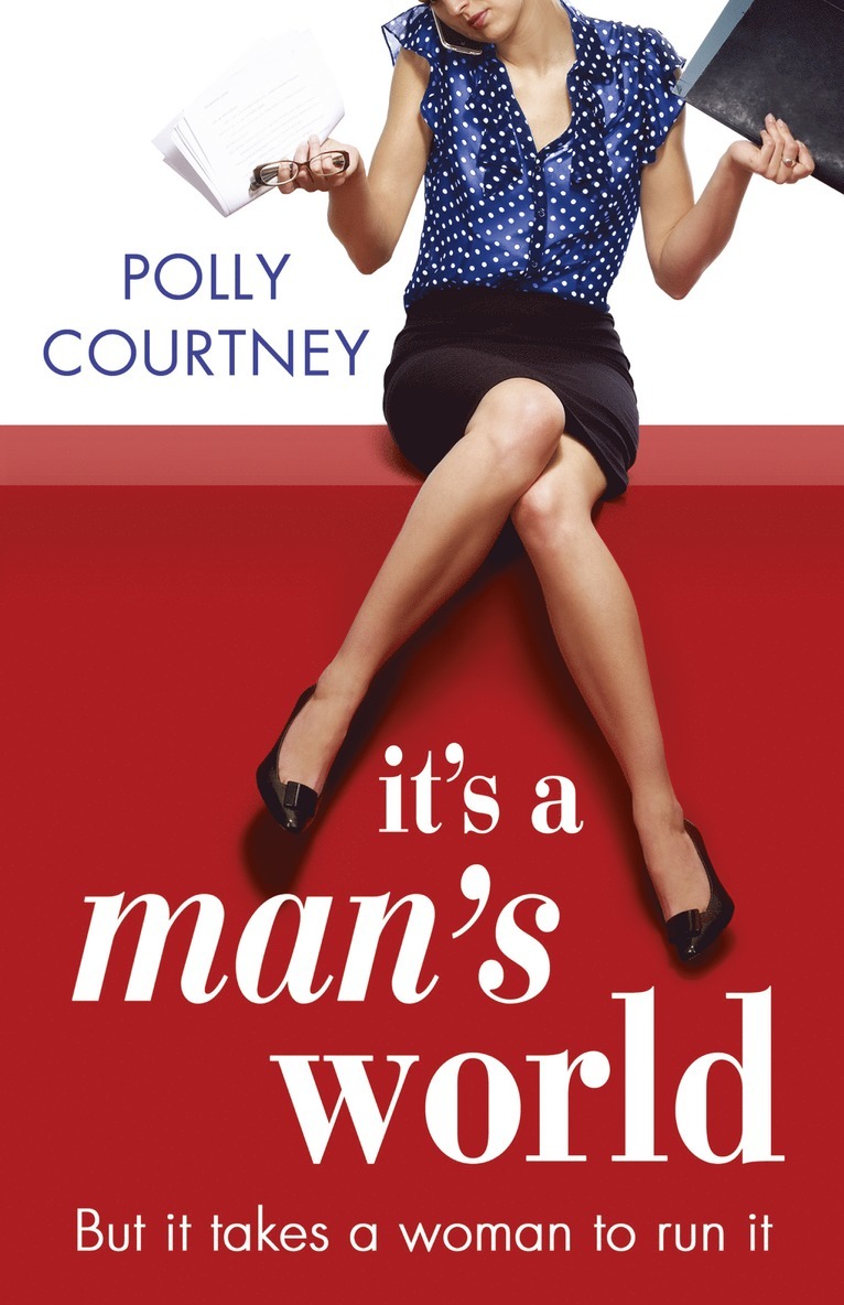 Polly Courtney - It’s A Man’s World, Häftad