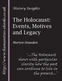 bokomslag The Holocaust: Events, Motives and Legacy