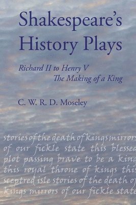 C. W. R. D. Moseley - Shakespeare's History Plays, Häftad