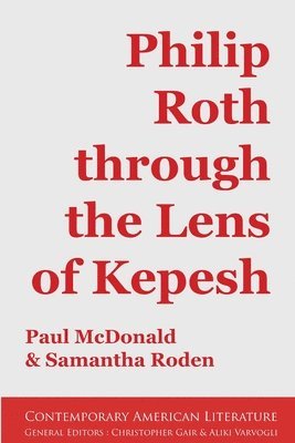 Paul McDonald, Samantha Roden - Philip Roth through the Lens of Kepesh, Häftad