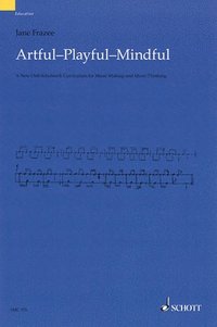 bokomslag Artful * Playful * Mindful: A New Orff-Schulwerk Curriculum for Music Making and Music Thinking