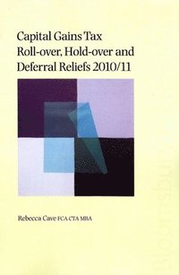 bokomslag Capital Gains Tax Roll-over, Hold-over and Deferral Reliefs 2010/11