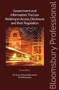 bokomslag Government and Information: The Law Relating to Access, Disclosure and their Regulation