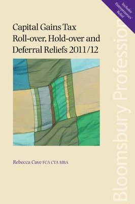 Capital Gains Tax Roll-over, Hold-over and Deferral Reliefs 2011/12 1