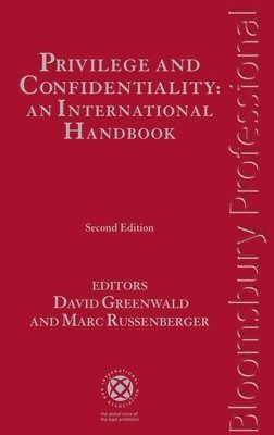 David Greenwald, Marc Russenberger - Privilege and Confidentiality: An International Handbook, Inbunden