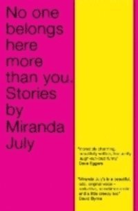 Miranda July - No One Belongs Here More Than You, Häftad
