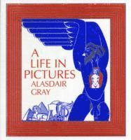 Alasdair Gray - LIFE IN PICT MAIN/E, Häftad