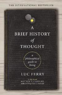 bokomslag A Brief History of Thought: A Philosophical Guide to Living