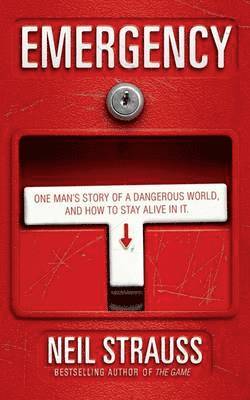 Neil Strauss - Emergency: One Man's Story of a Dangerous World and How to Stay Alive in It, Häftad