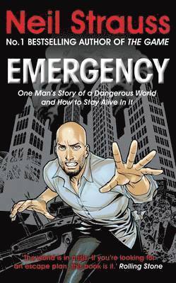 Neil Strauss - Emergency: One Man's Story of a Dangerous World, and How to Stay Alive in It. Neil Strauss, Häftad