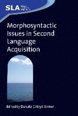 Danuta Gabryś-Barker, Danuta Gabry&#347;-Barker, Danuta Gabrys-Barker, Danuta Gabry¿-Barker - Morphosyntactic Issues in Second Language Acquisition, Inbunden