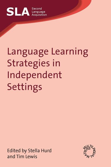 Stella Hurd, Tim Lewis - Language Learning Strategies in Independent Settings, Häftad