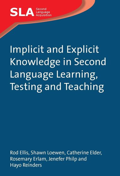 Rod Ellis, Shawn Loewen, Catherine Elder, Rosemary Erlam, Jenefer Philp, Hayo Reinders - Implicit and Explicit Knowledge in Second Language Learning, Testing and Teaching, Häftad