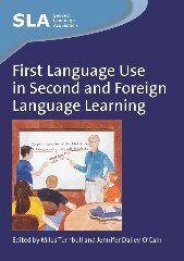 Miles Turnbull, Jennifer Dailey-O'Cain - First Language Use in Second and Foreign Language Learning, Häftad