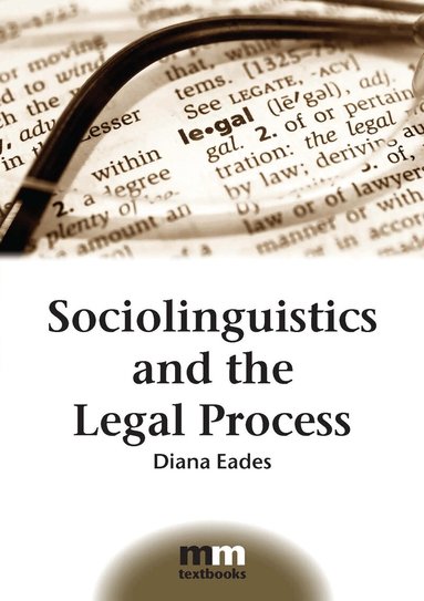 Diana Eades - Sociolinguistics and the Legal Process, Häftad