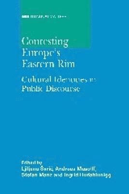 Ljiljana Saric, Andreas Musolff, Stefan Manz, Ingrid Hudabiunigg - Contesting Europe's Eastern Rim, Inbunden