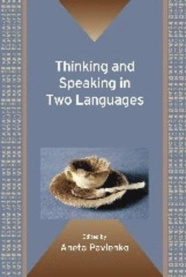 Aneta Pavlenko - Thinking and Speaking in Two Languages, Inbunden