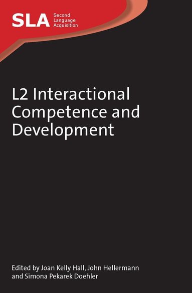 Joan Kelly Hall, John Hellermann, Simona Pekarek Doehler - L2 Interactional Competence and Development, Häftad