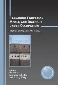 bokomslag Examining Education, Media, and Dialogue under Occupation