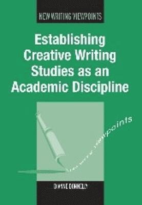 Dianne Donnelly - Establishing Creative Writing Studies as an Academic Discipline, Inbunden