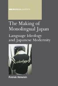 bokomslag The Making of Monolingual Japan