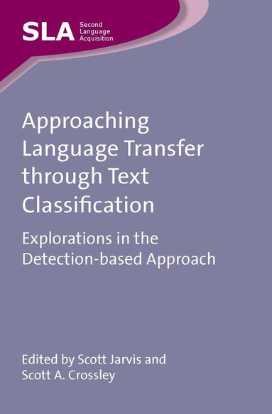 Scott Jarvis, Scott A. Crossley - Approaching Language Transfer through Text Classification, Häftad