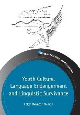 Leisy Wyman - Youth Culture, Language Endangerment and Linguistic Survivance, Häftad