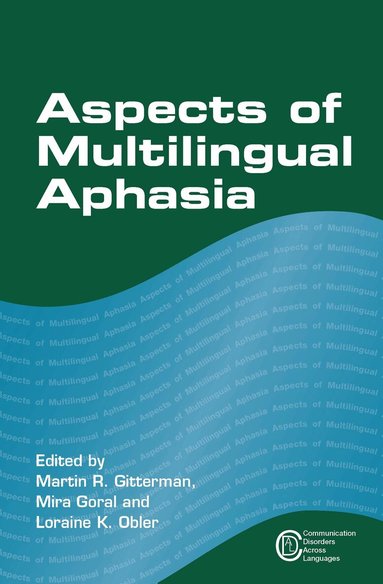 Martin R. Gitterman, Mira Goral, Loraine K. Obler - Aspects of Multilingual Aphasia, Inbunden