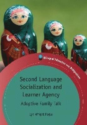Lyn Wright Fogle - Second Language Socialization and Learner Agency, Inbunden