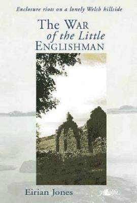 bokomslag War of the Little Englishman, The ? Enclosure Riots on a Lonely Welsh Hillside