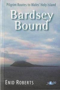 bokomslag Bardsey Bound ? Pilgrim Routes to Wales' Holy Island