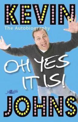 Oh Yes It Is! Kevin Johns   The Autobiography 1