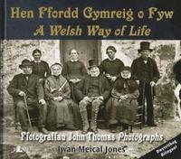 bokomslag Hen Ffordd Gymreig o Fyw / A Welsh Way of Life   Ffotograffau John Thomas Photographs