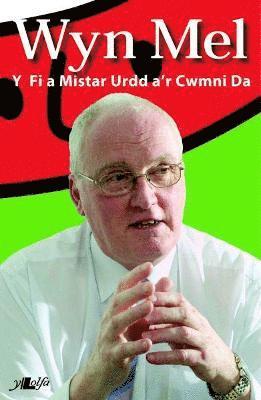 bokomslag Wyn Mel - Y Fi a Mr Urdd a'r Cwmni Da