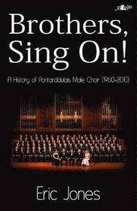 bokomslag Brothers Sing on - A History of Pontarddulais Male Choir (1960-2010)