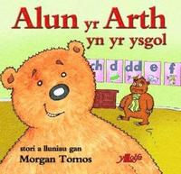 bokomslag Cyfres Alun yr Arth: Alun yr Arth yn yr Ysgol