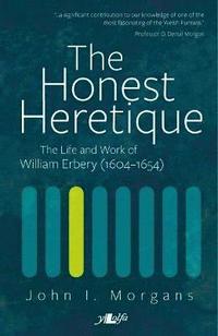 bokomslag Honest Heretique, The - Let the Man William Erbery (1604-54) Speak for Himself