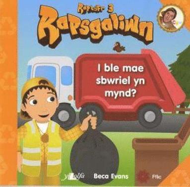 bokomslag Rapsgaliwn - I Ble Mae Sbwriel yn Mynd? Raplyfr 3