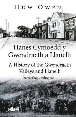 Hanes Cymoedd y Gwendraeth a Llanelli/History of the Gwendraeth Valleys and Llanelli 1
