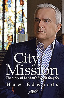 City Mission: The story of London's Welsh chapels