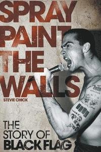 bokomslag Spray Paint the Walls: The Story of Black Flag