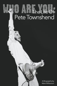 bokomslag Who Are You: The Life of Pete Townshend