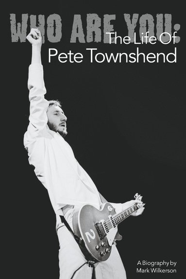 bokomslag Who Are You: The Life of Pete Townshend