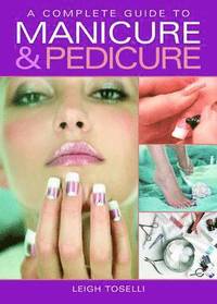 bokomslag A Complete Guide to Manicure and Pedicure