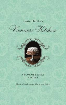 Monica Meehan, Maria Von Baich - Tante Hertha's Viennese Kitchen, Inbunden