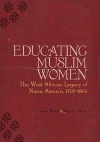 bokomslag Educating Muslim Women: The West African Legacy of Nana Asmaa'u 1793-1864