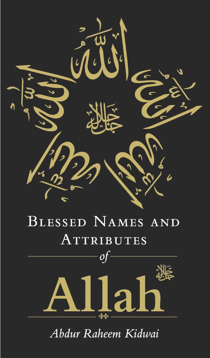 Abdur Raheem Kidwai - Blessed Names and Attributes of Allah, Inbunden