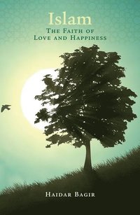 bokomslag Islam, the Faith of Love and Happiness